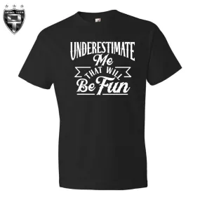 Underestimate Me T Shirt