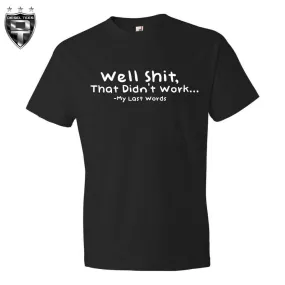 Well Shit, That Didn't Work T Shirt